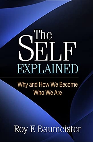 Baumeister, Roy F.. The Self Explained - Why and How We Become Who We Are. Guilford Publications, 2023.