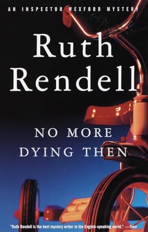 Rendell, Ruth. No More Dying Then. Knopf Doubleday Publishing Group, 1999.