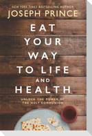 Eat Your Way to Life and Health