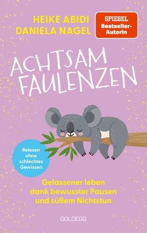 Abidi, Heike / Daniela Nagel. Achtsam faulenzen - Gelassener leben dank bewussten Pausen und süßem Nichtstun. Das Buch für mehr Gelassenheit, Selbstfürsorge und Entschleunigung im Alltag.. Goldegg Verlag GmbH, 2026.