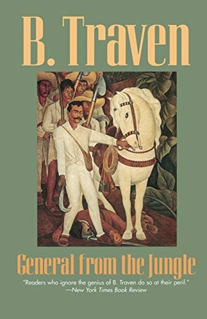 Traven. General from the Jungle. Globe Pequot Publishing Group Inc, 1995.