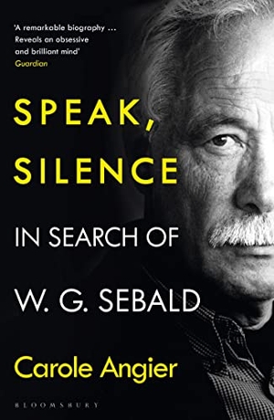 Angier, Carole. Speak, Silence - In Search of W. G. Sebald. Bloomsbury Publishing PLC, 2022.