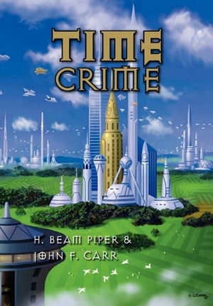 Piper, H Beam / John F Carr. Time Crime. Pequod Press, 2010.