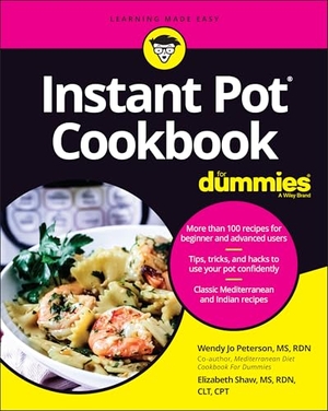 Shaw, Elizabeth / Wendy Jo Peterson. Instant Pot Cookbook For Dummies. John Wiley & Sons Inc, 2020.