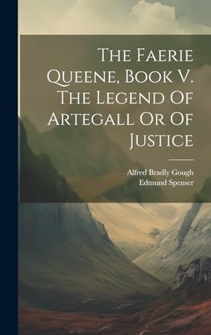 Spenser, Edmund. The Faerie Queene, Book V. The Legend Of Artegall Or Of Justice. Legare Street Press, 2023.