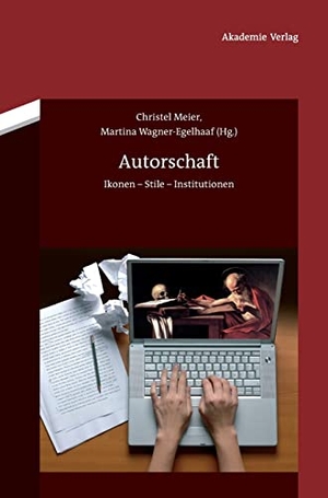 Wagner-Egelhaaf, Martina / Christel Meier (Hrsg.). Autorschaft - Ikonen - Stile - Institutionen. De Gruyter Akademie Forschung, 2011.
