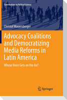 Advocacy Coalitions and Democratizing Media Reforms in Latin America