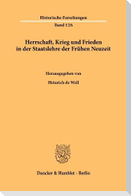 Herrschaft, Krieg und Frieden in der Staatslehre der Frühen Neuzeit.