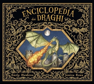 Hawkins, Emily. Enciclopedia dei draghi. Il Castello, 2024.