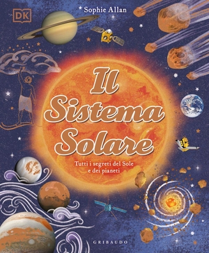 Allan, Sophie. Il Sistema solare. Tutti i segreti del Sole e dei pianeti. Gribaudo, 2026.