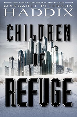 Haddix, Margaret Peterson. Children of Refuge. Simon & Schuster Books for Young Readers, 2018.