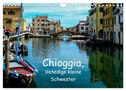 Chioggia - Venedigs kleine Schwester (Wandkalender 2025 DIN A4 quer), CALVENDO Monatskalender