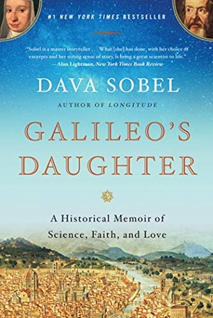 Sobel, Dava. Galileo's Daughter - A Historical Memoir of Science, Faith, and Love. Bloomsbury USA, 2011.