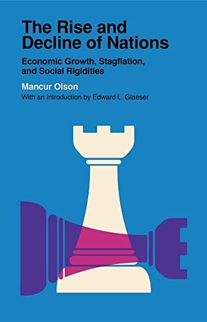 Olson, Mancur / Edward L Glaeser. Rise and Decline of Nations - Economic Growth, Stagflation, and Social Rigidities. Yale University Press, 2022.