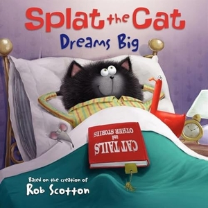 Scotton, Rob. Splat the Cat Dreams Big. HarperCollins, 2013.