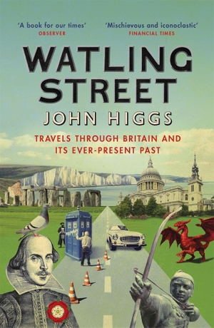 Higgs, John. Watling Street - Travels Through Britain and Its Ever-Present Past. Orion Publishing Co, 2018.