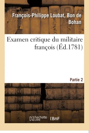 Bohan. Examen Critique Du Militaire François. Partie 2, Tome 3. Hachette Livre - BNF, 2016.