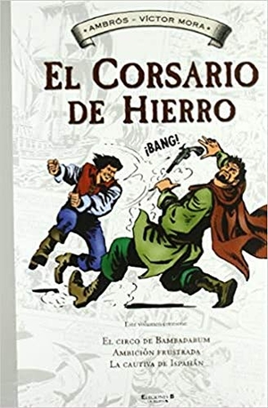 Mora, Víctor / Ambrós. El circo de bambadabum ; Ambición frustrada ; La cautiva de Ispahán. B (Ediciones B), 2010.
