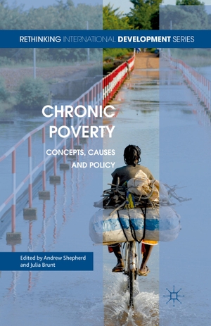 Brunt, J. / A. Shepherd (Hrsg.). Chronic Poverty - Concepts, Causes and Policy. Palgrave Macmillan UK, 2013.