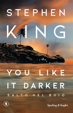 King, Stephen. You like it darker. Salto nel buio. Sperling & Kupfer, 2025.