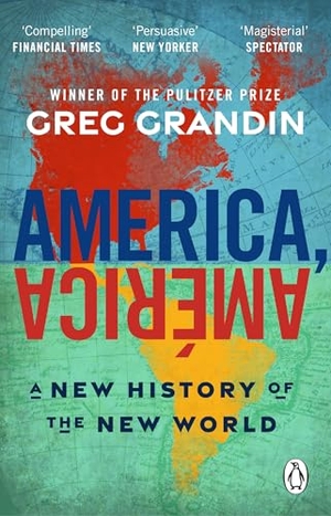 Grandin, Greg. America, América - A New History of the New World. Transworld Publ. Ltd UK, 2026.