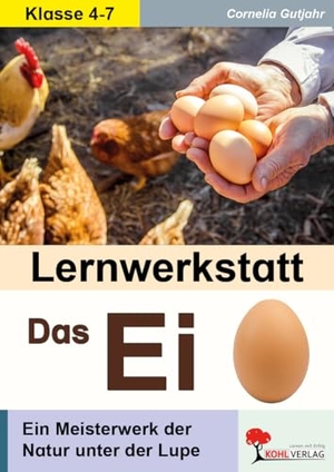Gutjahr, Cornelia. Lernwerkstatt Das Ei - Ein Meisterwerk der Natur unter der Lupe. Kohl Verlag, 2022.