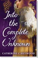 Into the Complete Unknown