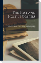 The Lost and Hostile Gospels: An Essay on the Toledoth Jeschu, and the Petrine and Pauline Gospels of the First Three Centuries of Which Fragments R