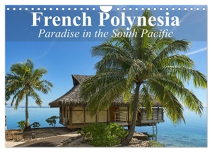 Stanzer, Elisabeth. French Polynesia Paradise in the South Pacific (Wall Calendar 2024 DIN A4 landscape), CALVENDO 12 Month Wall Calendar - French Polynesia is still about as dreamy as reality gets.. Calvendo, 2023.