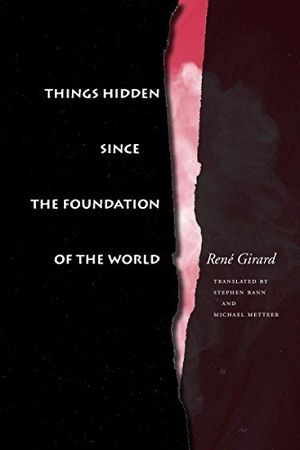 Girard, René. Things Hidden Since the Foundation of the World. Stanford University Press, 1987.