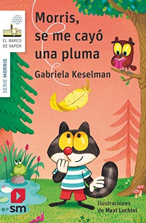 Keselman, Gabriela. Morris, se me cayó una pluma. Fundación Santa María-Ediciones SM, 2021.