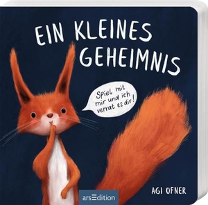 Ofner, Agi. Ein kleines Geheimnis - Spiel mit mir und ich verrat es dir!. Ars Edition GmbH, 2024.