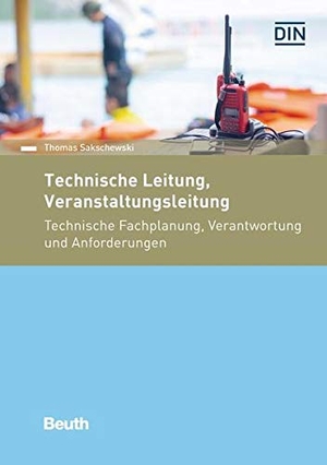 Sakschewski, Thomas. Technische Leitung, Veranstaltungsleitung - Technische Fachplanung, Verantwortung und Anforderungen. DIN Media Verlag, 2021.