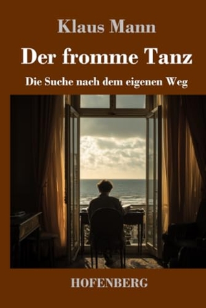 Mann, Klaus. Der fromme Tanz - Die Suche nach dem eigenen Weg. Henricus - Edition Deutsche Klassik GmbH, Berlin, 2026.