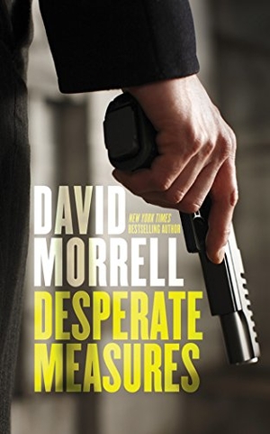 Morrell, David. Desperate Measures. BRILLIANCE CORP, 2016.