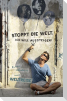 Stoppt die Welt, ich will aussteigen!