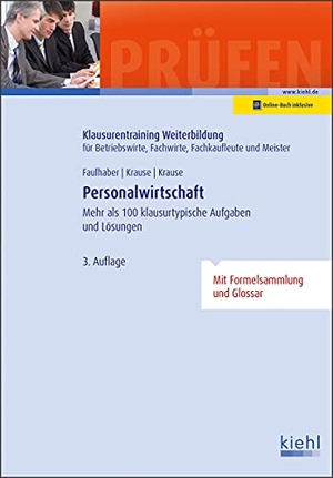 Faulhaber, Marcus. Personalwirtschaft - Mehr als 100 klausurtypische Aufgaben und Lösungen. Kiehl Friedrich Verlag G, 2021.
