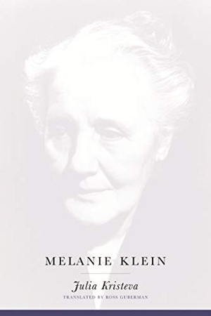 Kristeva, Julia. Melanie Klein. Columbia University Press, 2004.