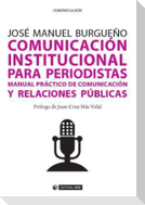 Comunicación institucional para periodistas : manual práctico de comunicación y relaciones públicas