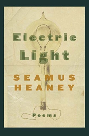 Heaney, Seamus. Electric Light. Farrar, Strauss & Giroux-3PL, 2002.