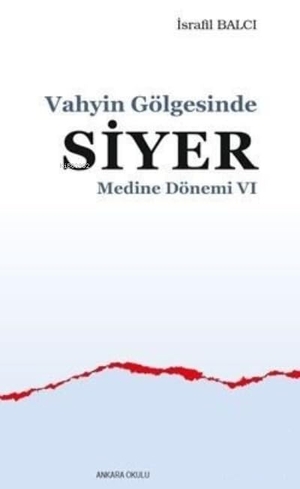 Balci, Israfil. Vahyin Gölgesinde Siyer. Ankara Okulu Yayinlari, 2020.