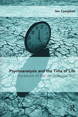 Campbell, Jan. Psychoanalysis and the Time of Life - Durations of the Unconscious Self. Routledge, 2006.