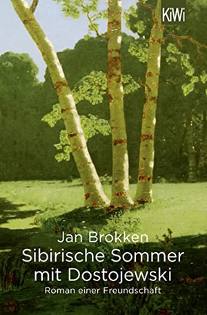 Brokken, Jan. Sibirische Sommer mit Dostojewski - Roman einer Freundschaft. Kiepenheuer & Witsch GmbH, 2019.