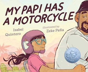 Quintero, Isabel. My Papi Has a Motorcycle. Penguin Young Readers Group, 2019.