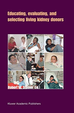 Steiner, Robert W. (Hrsg.). Educating, Evaluating, and Selecting Living Kidney Donors. Springer Netherlands, 2004.