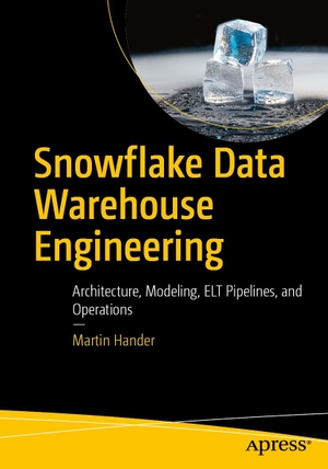 Hander, Martin. Snowflake Data Warehouse Engineering - Architecture, Modeling, ELT Pipelines, and Operations. Apress, 2026.