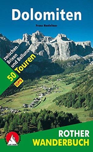 Hauleitner, Franz. Dolomiten - 50 Touren zwischen Brixen und Belluno. Mit GPS-Daten. Bergverlag Rother, 2015.