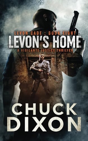 Dixon, Chuck. Levon's Home - A Vigilante Justice Thriller. Wolfpack Publishing LLC, 2022.