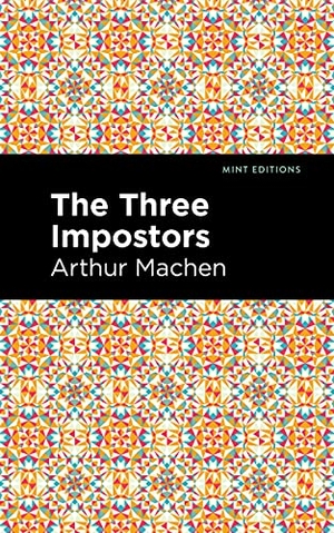 Machen, Arthur. The Three Impostors. Mint Editions, 2021.