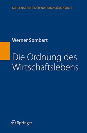 Sombart, Werner. Die Ordnung des Wirtschaftslebens. Springer Berlin Heidelberg, 2007.